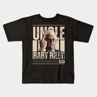 uncle baby billy uncle baby billy uncle baby billy Kids T-Shirt